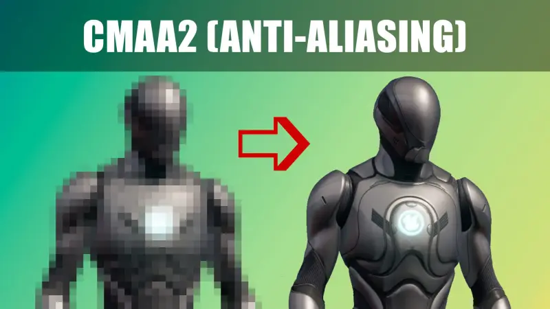 CMAA2 (Anti-Aliasing) CMAA2 (Anti-Aliasing)
